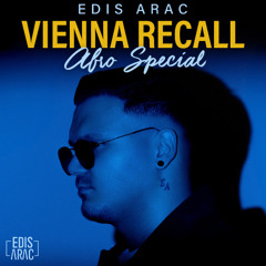 Edis Arac - Vienna Recall (Turkish Afro House)