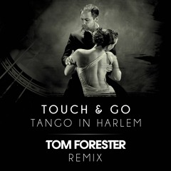 Touch & Go - Tango In Harlem (Tom Forester Remix)