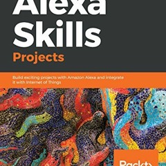 [Read] EPUB ✔️ Alexa Skills Projects: Build exciting projects with Amazon Alexa and i