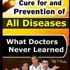DOWNLOAD [PDF] The Miraculous Cure For and Prevention of All Diseases What Docto