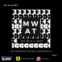 #MWAT 'Mix With A Twist'(UK Swing/Hip Hop/Drill/Dancehall) 2020/21 VOL 1