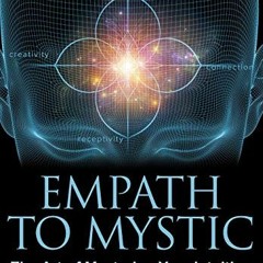 [Get] EBOOK 💞 Empath to Mystic: The Art of Mastering Your Intuition and Fearlessly B