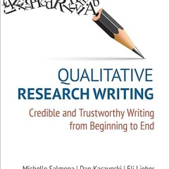 free read✔ Qualitative Research Writing: Credible and Trustworthy Writing from Beginning