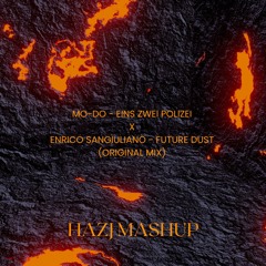 Mo - Do - Eins Zwei Polizei X Enrico Sangiuliano - Future Dust (Original Mix) [Hazj Mashup]