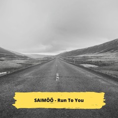 SAIMÖÖ - Run To You (Radio Edit)