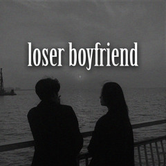 loser boyfriend