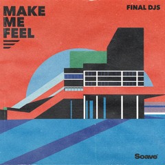 Final Djs - Make Me Feel