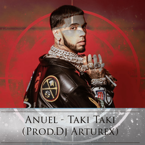 Anuel AA - Taki Taki (Prod.Dj Arturex).mp3