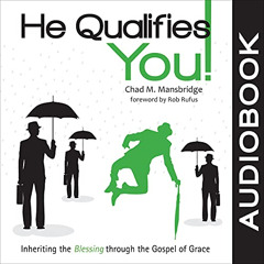 View KINDLE 📨 He Qualifies You!: Inheriting the Blessing Through the Gospel of Grace