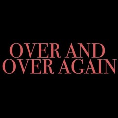 Over And Over