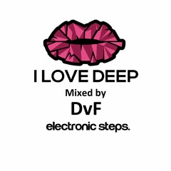 I Love Deep Dj Contest - Mixed By DvF /Electronic Steps/
