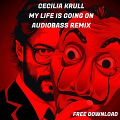 Cecilia Krull - My Life Is Going On | La Casa De Papel (Audiobass Rmx) *FREE DL*