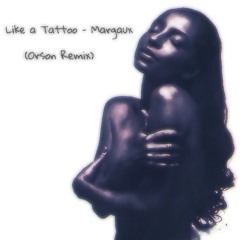 Like a tattoo - Margaux (Orson Remix).mp3