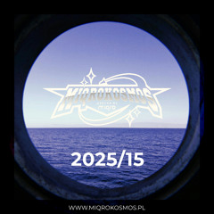 MIQROKOSMOS - # 2025/15 - MIQRO