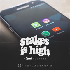 Self Care is Greater (Ft. King K) ( Ep: 224)
