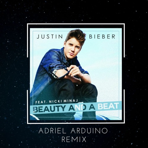 Justin Bieber - Beauty And A Beat (ADRIEL ARDUINO) MELODIC REMIX FREE DL