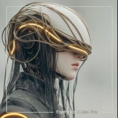 Fantarka - U Like This