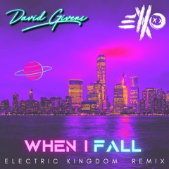 When I Fall (Electric Kingdom Remix) ft ElloXo