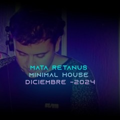 Mata Retanus Minimal House Diciembre -2024.WAV