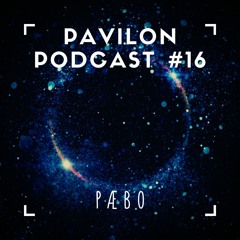 Pavilon Podcast #16 w/ Pæbo