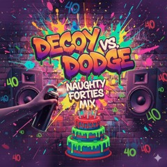 Dodge VS Decoy - Naughty 40s BFAM Mix