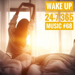 Wake Up_24-7-365 Music #68