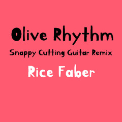 Olive Rhythm (Snappy Cutting Guitar Remix #3))