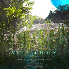 D-Mind & Anklebreaker - Melancholy [FREE DOWNLOAD]