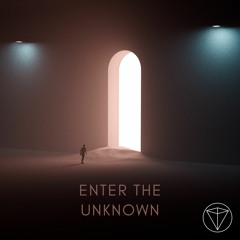 Enter The Unknown