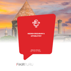 Neden Erzurum’a gitmeliyiz?