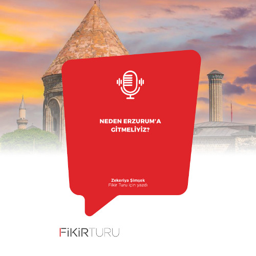 Neden Erzurum’a gitmeliyiz?