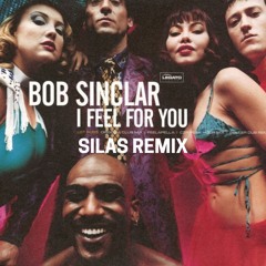 I Feel For You- Bob Sinclar (SILAS Remix)