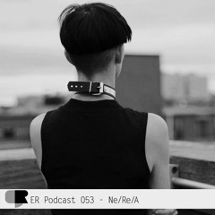 ER Podcast 053 - Ne/Re/A (September 2020)