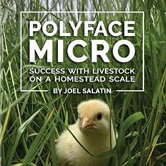 [VIEW] KINDLE 🧡 Polyface Micro: Success with Livestock on a Homestead Scale by  Joel