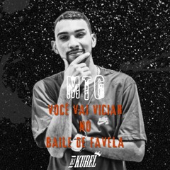 MTG - VOCÊ VAI VICIAR NO BAILE DE FAVELA - DJKUREL