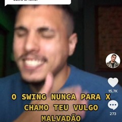 O SWING NUNCA PARA X CHAMO TEU VULGO MALVADAO ((SAVIO DJ))