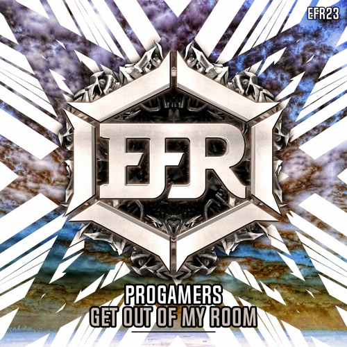 Progamers - Get Out Of My Room