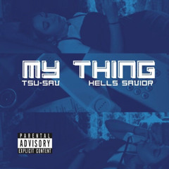 MY THING ft. Hell’s Savior