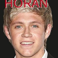 [Read] [EBOOK EPUB KINDLE PDF] Niall Horan: The Unauthorized Biography by  Danny White 📬