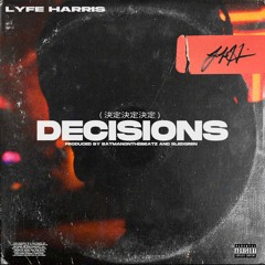 Lyfe Harris - Decisions(Prod. Sledgren x Batmanonthebeatz )