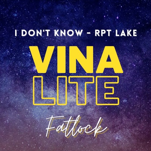I DON'T KNOW - RPT LAKE (FATLOCK LITEFEET REMIX)
