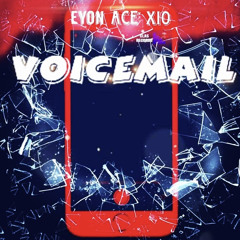 Voicemail Eyon X Ace X Xio Clas