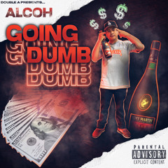 ALCOH - GOING DUMB (Prod. Viper Beats)