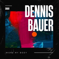 Dennis Bauer - Work My Body (Original Mix) (Soundscape Recordings)