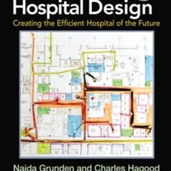 ACCESS EPUB 📕 Lean-Led Hospital Design: Creating the Efficient Hospital of the Futur