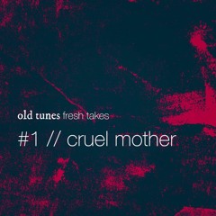 Episode #1 Playlist - Cruel Mother