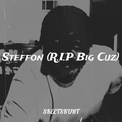 Steffon (R.I.P Big Cuz)