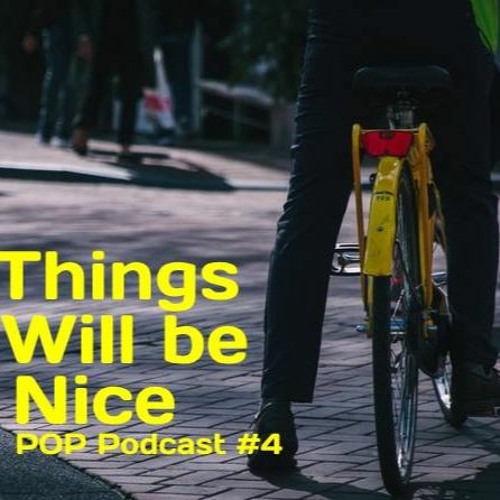 Stream Things Will Be Nice Podcast #4 by Things Will Be Nice Podcast ...