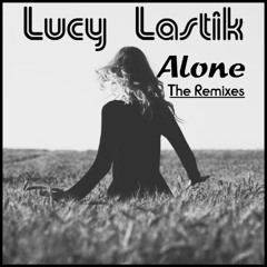 Lucy Lastik - Alone (Artie H Remix)