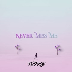 Never Miss Me (Prod.by Elevated)